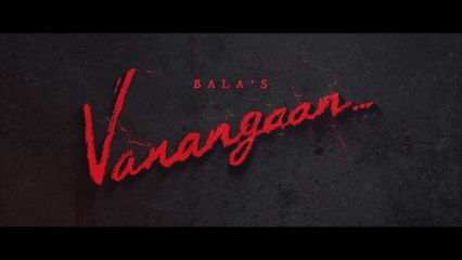 Vanangaan Official Trailer ｜ Bala ｜ Arun Vijay ｜ GV PrakashKumar ｜ SureshKamatchi-Vhouse Productions