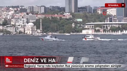 Boğaziçi Yarışı’nda kaybolan Rus yüzücüyü arama çalışmaları sürüyor