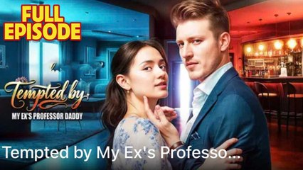 Tempted By My Ex's Professor Daddy