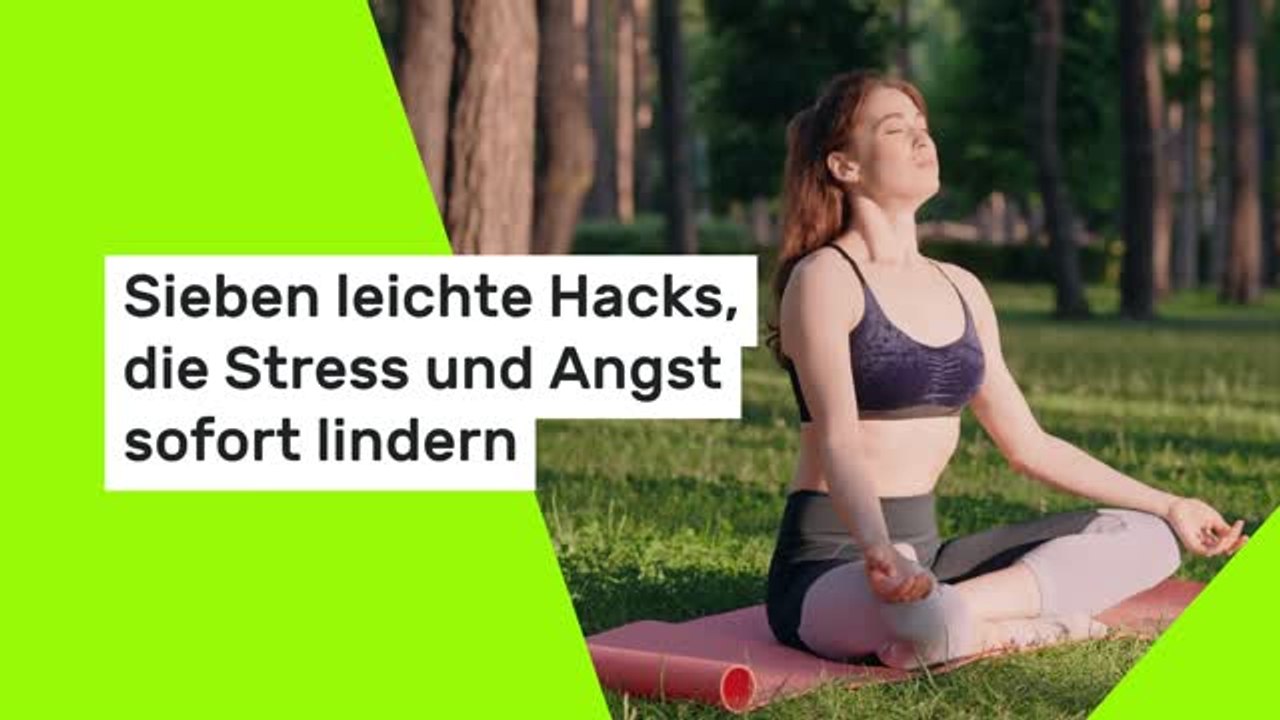 Sieben leichte Hacks, die Stress und Angst sofort lindern