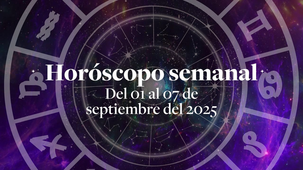 Horóscopo semanal. Del 1 al 7 de Septiembre del 2025