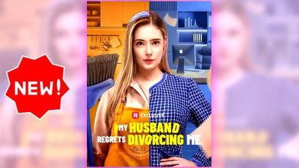 My Husband Regrets Divorcing Me full short drama