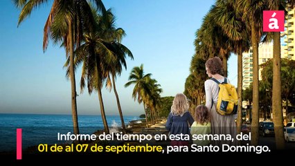 Pronóstico del tiempo para Santo Domingo, del 1ro. al 07 de septiembre 2025