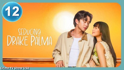 Ep.12 Seducing Drake Palma (2025) Engsub