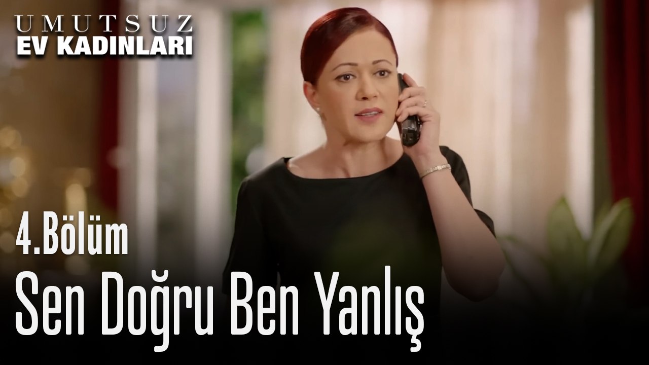 Sen Doğru Ben Yanlış - Umutsuz Ev Kadınları 4. Bölüm
