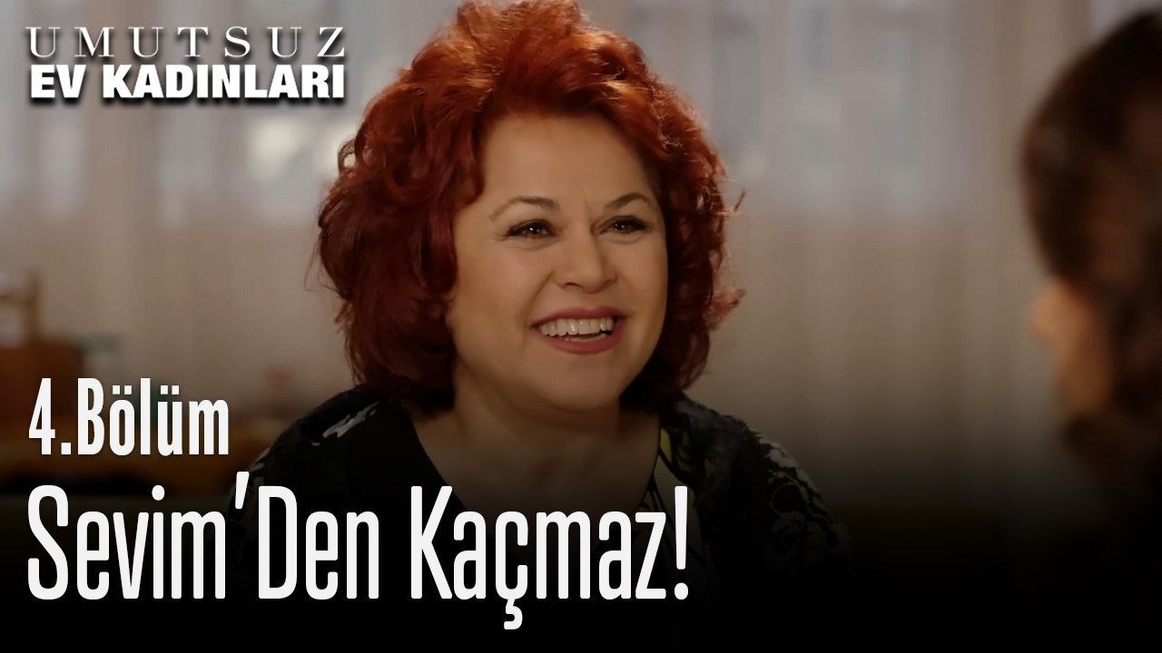 Sevim'den Kaçmaz - Umutsuz Ev Kadınları 4. Bölüm