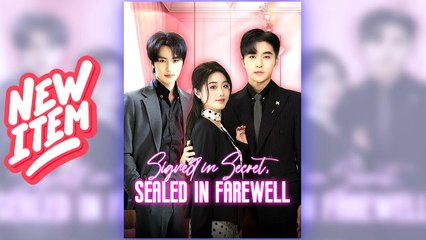 Signed in Secret, Sealed in Farewell full short drama