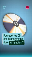 Pourquoi les CD ont-ils longtemps duré 74 minutes ?