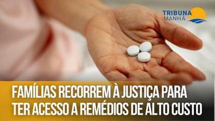 Famílias recorrem à Justiça para ter acesso a remédios de alto custo