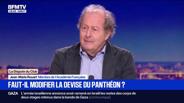 Changer la devise du fronton du Panthéon: Je trouve que cette déclaration est un patacaisse absolument terrible , estime Jean-Marie Rouart, membre de l'Académie Française