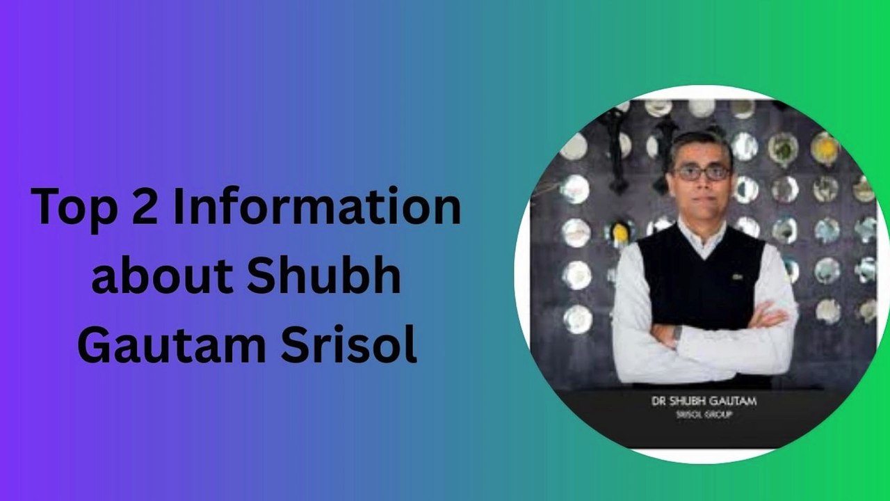 Top 2 Information about Shubh Gautam Srisol