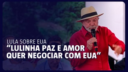 Presidente diz que "Lulinha paz e amor quer negociar com EUA,  mas não há interlocutor"