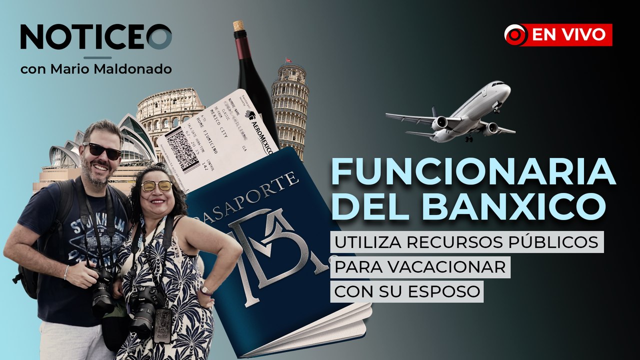 Funcionaria de Banxico usa recursos públicos para vacacionar; Fuerzas Armadas y su descomposición