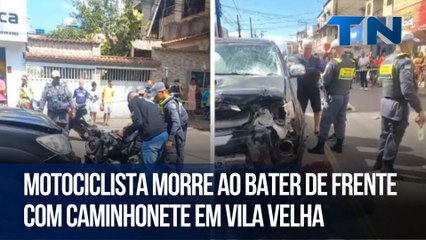 Motociclista morre ao bater de frente com caminhonete em Vila Velha