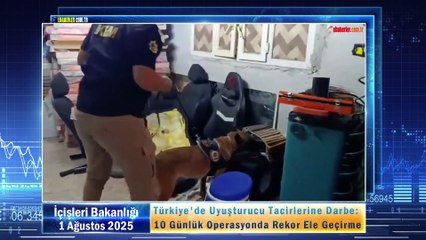 Türkiye'de Uyuşturucu Tacirlerine Darbe: 10 Günlük Operasyonda Rekor Ele Geçirme