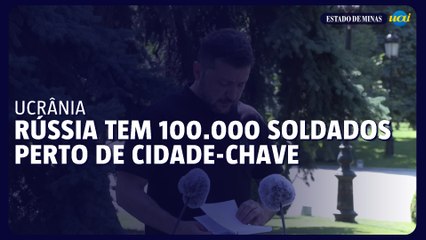 Zelensky diz que Rússia tem 100.000 soldados perto de cidade-chave da Ucrânia