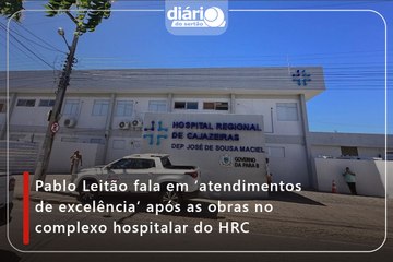 Pablo Leitão fala em ‘atendimentos de excelência’ após as obras no complexo hospitalar do HRC