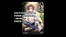 CULTIVANDO EN LA TORRE SOLITARIA(NOVELA)PARTE -39