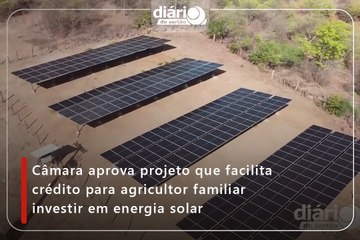Câmara aprova projeto que facilita crédito para agricultor familiar investir em energia solar
