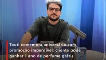 Touti comemora aniversário com promoção imperdível: cliente pode ganhar 1 ano de perfume grátis