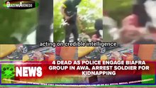 4 Dead As Police Engage Biafra Group In Awa, Arrest Soldier For Kidnapping