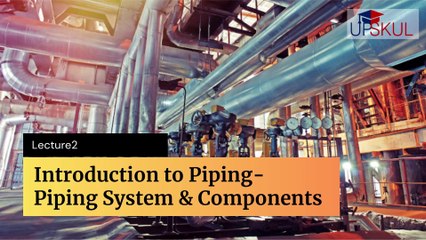 Piping System and Components | UpSkul