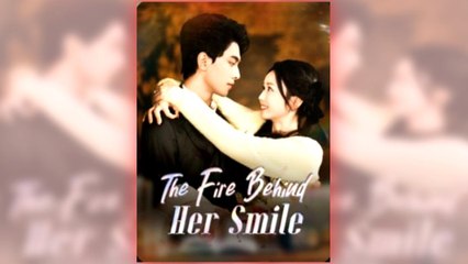 The Fire Behind Her Smile full short drama