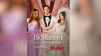Bridezilla Never Provoke The Billionaire Mother
