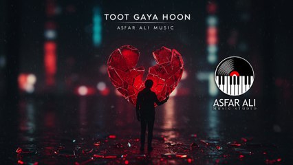 💔 Toot Gaya Hoon | Asfar Ali Music Present | Heartbreak Song 2025 🎶