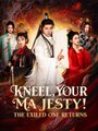 Kneel, Your Majesty! The Exiled One Returns (2025) - FULL HD [Eng Sub]