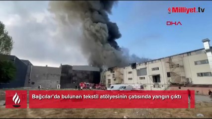 Bağcılar'da tekstil atölyesinde yangın
