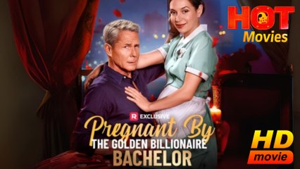 Pregnant by the Golden Billionaire Bachelor  Full Movie HD - Best Drama ShortFilms Hot Steamy USA Mansion Hotel Hospital Contemporary