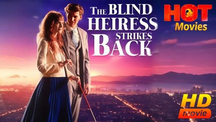 The Blind Heiress Strikes Back Hd - Best Drama Shortfilms Hot Romance Love