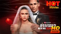 Obsessed with His Silent Bride  Full Movie HD - Best Drama ShortFilsm Hot Romance