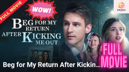 New Beg For My Return After Kicking Me Out Drama Hub