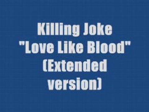 Killing Joke - Love Like Blood (maxi version)