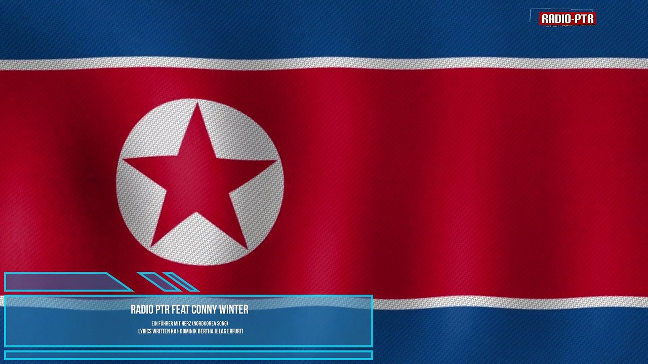Radio PTR Feat Conny Winter - Ein Führer mit Herz (Nordkorea Song)