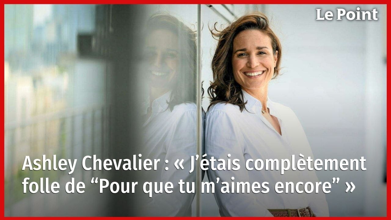 Ashley Chevalier : « J’étais complètement folle de “Pour que tu m’aimes encore” »