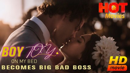 Boy Toy On My Bed Becomes Big Bad Boss | Full Movie HD - Best Drama ShortFilms Hot