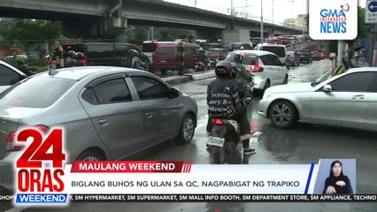 Biglang buhos ng ulan sa QC, nagpabigat ng trapiko | 24 Oras Weekend