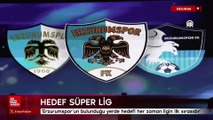 Erzurumspor FK'de hedef Süper Lig