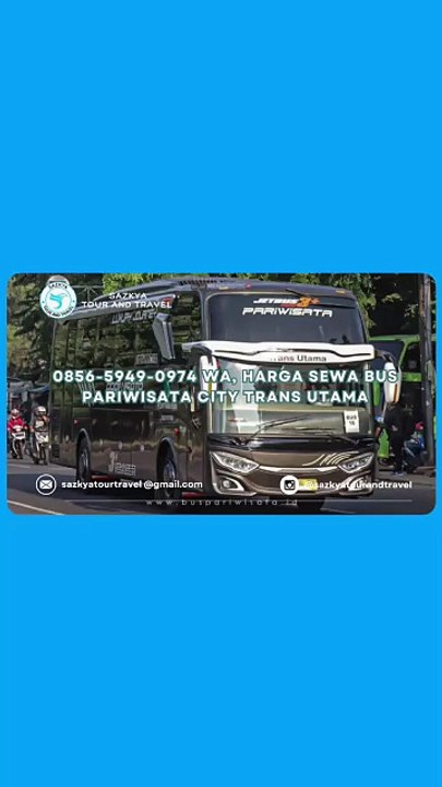 0856-5949-0974 WA, Harga Sewa Bus Pariwisata City Trans Utama  Sukabumi