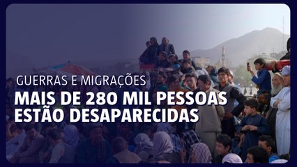 Mais de 280 mil pessoas estão desaparecidas por guerras e migrações