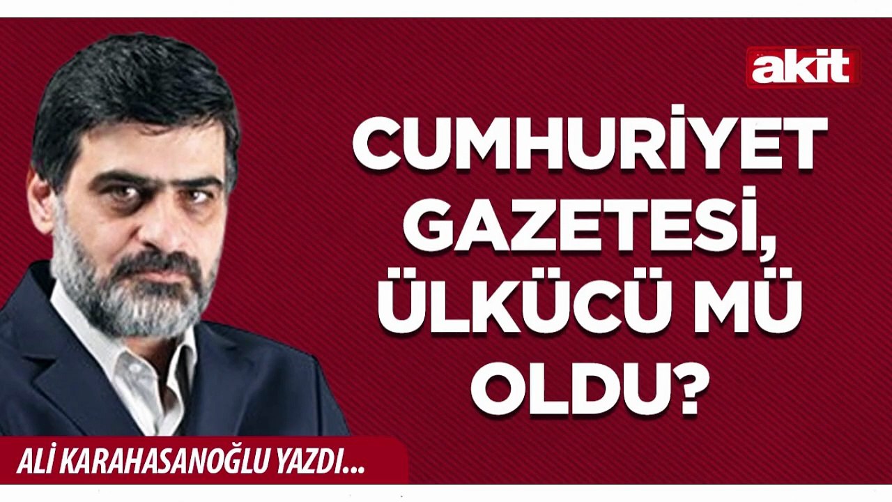 Ali Karahasanoğlu: Cumhuriyet gazetesi, ülkücü mü oldu?