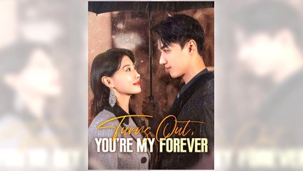 Turns Out, You're My Forever full episode