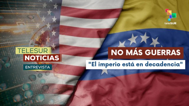 Entrevista | Países exigen el cese de agresiones contra Venezuela