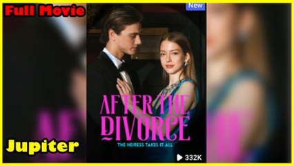 After The Divorce, The Heiress Takes It All – Full HD Movie | English Sub