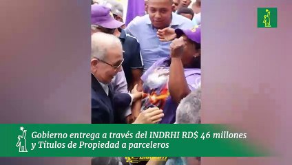 Gobierno entrega a través del INDRHI RD$ 46 millones y Títulos de Propiedad a parceleros «Presa Monte Grande»