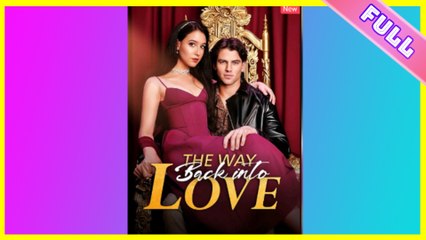 [SHORT SERIES] The Way Back Into Love - 2025 HOT