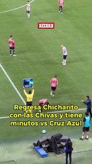 ESTÁ DE VUELTA 🔙 Chicharito vuelve a tener minutos con Chivas, después de toda la polémica